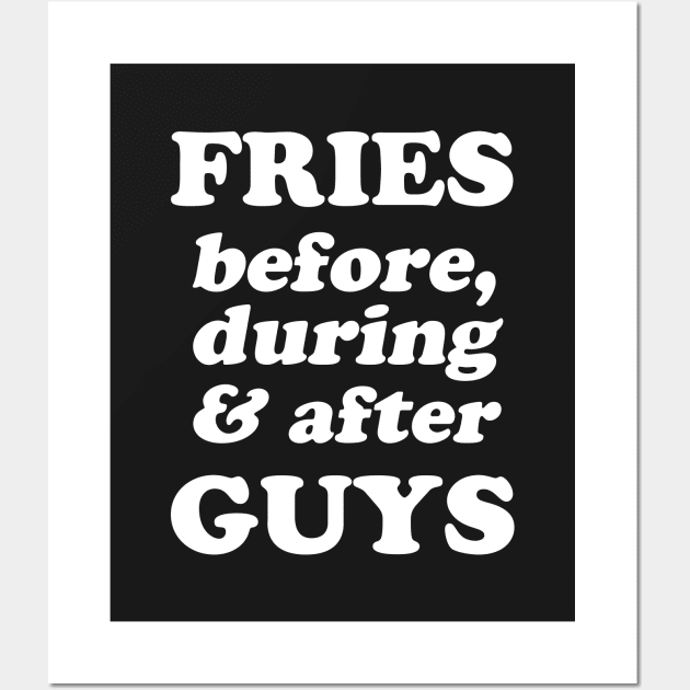 Fries Before, During And After Guys Wall Art by dumbshirts